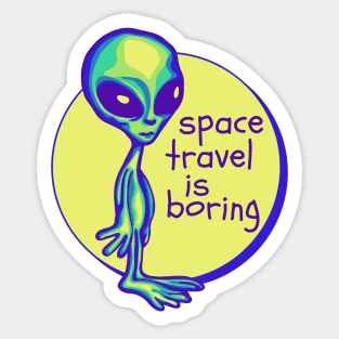Space Travel Is Boring Sticker